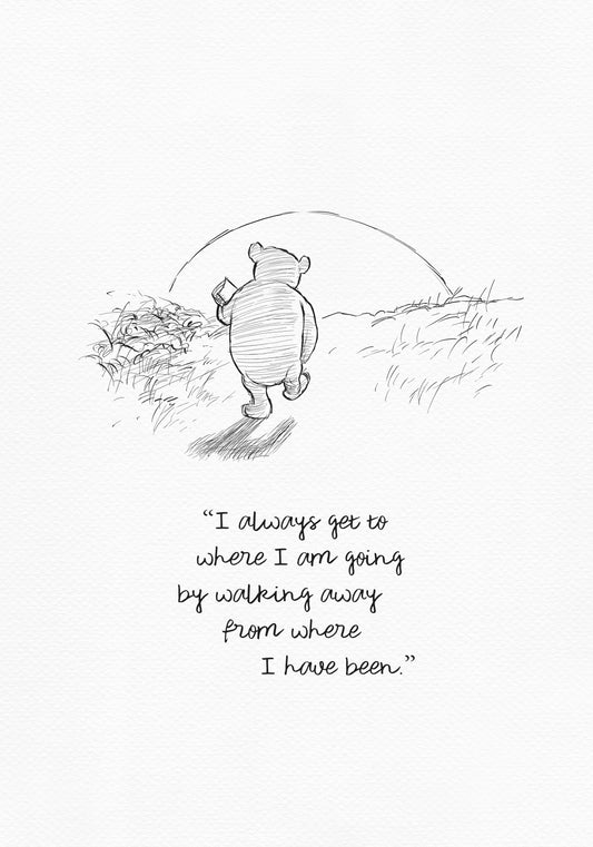 A black-and-white drawing based on a sketch by E. H. Shepard for A. A. Milne’s book *Winnie-the-Pooh*, depicting Winnie-the-Pooh walking toward the setting sun with a pot of honey under his arm. The quote 'I always get to where I am going by walking away from where I have been.' is below the drawing.
