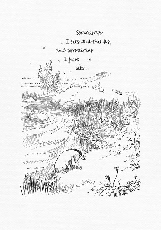 A black and white illustration of Eeyore the donkey sitting by a river. The donkey is looking down at the water. There are some small birds flying in the sky and a few small animals in the distance. The text reads: "Sometimes I sit and think, and sometimes I just sit..."