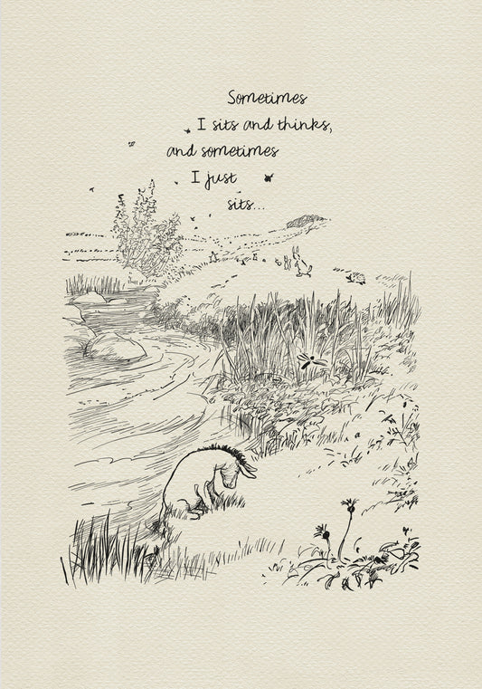 A black and white illustration of Eeyore the donkey sitting by a river. The donkey is looking down at the water. There are some small birds flying in the sky and a few small animals in the distance. The text reads: "Sometimes I sit and think, and sometimes I just sit..."