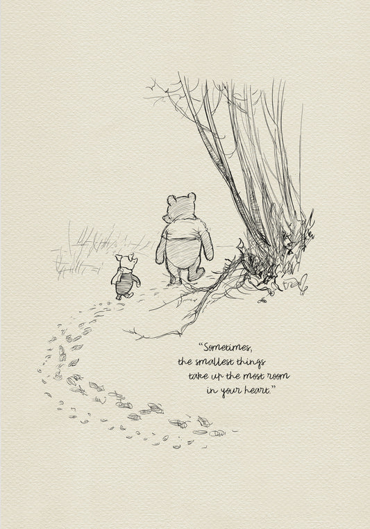 A black and white illustration of Winnie the Pooh and Piglet walking through a forest. The quote 'Sometimes, the smallest things take up the most room in your heart.' is written below the illustration.