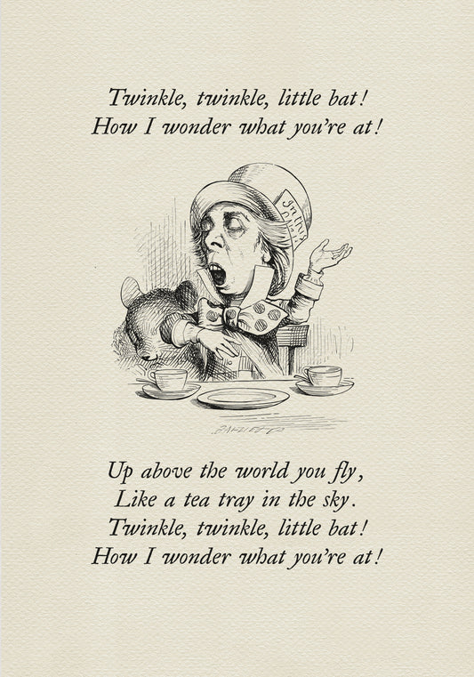 Black and white illustration of the Mad Hatter from Alice in Wonderland. The Hatter is seated at a table with a teacup, saucer, and plate. The image includes the text "Twinkle, twinkle, little bat,
How I wonder what you're at!
