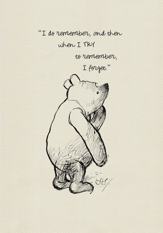 A black and white line drawing of a bear with a thoughtful expression. The bear is standing on its hind legs and has its paws clasped in front of its chest. The bear is looking up and to the right. The text 'I do remember, and then when I TRY to remember, I forget.' is written above the bear.