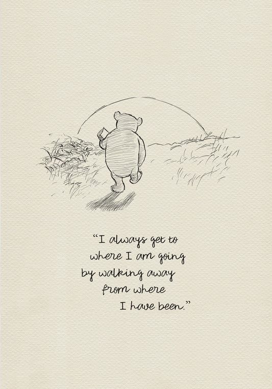 A black-and-white drawing based on a sketch by E. H. Shepard for A. A. Milne’s book *Winnie-the-Pooh*, depicting Winnie-the-Pooh walking toward the setting sun with a pot of honey under his arm. The quote 'I always get to where I am going by walking away from where I have been.' is below the drawing.