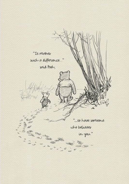 A black and white illustration of Winnie the Pooh and Piglet walking through a forest. The quote 'It makes such a difference... said Pooh, ...to have someone who believes in you.' is written below the characters.