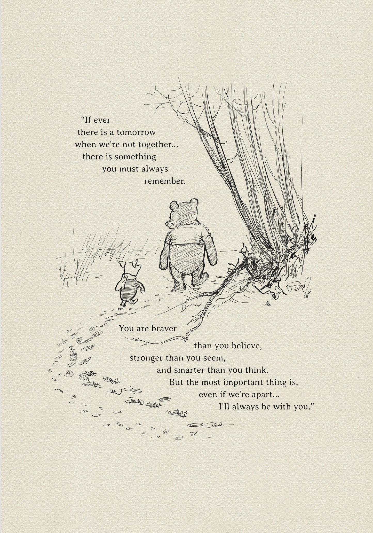 A black and white illustration featuring Winnie the Pooh and Piglet walking together. The image includes inspirational text about friendship and courage, with a forest backdrop and leaf trail. The added text reads: "If there ever comes a tomorrow when we're not together, there's something you must always remember. You're braver than you believe, stronger than you seem, and smarter than you think. But most importantly, even if we're apart... I'll always be with you."