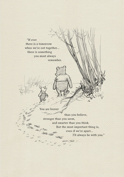 A black and white illustration featuring Winnie the Pooh and Piglet walking together. The image includes inspirational text about friendship and courage, with a forest backdrop and leaf trail. The added text reads: "If there ever comes a tomorrow when we're not together, there's something you must always remember. You're braver than you believe, stronger than you seem, and smarter than you think. But most importantly, even if we're apart... I'll always be with you."
