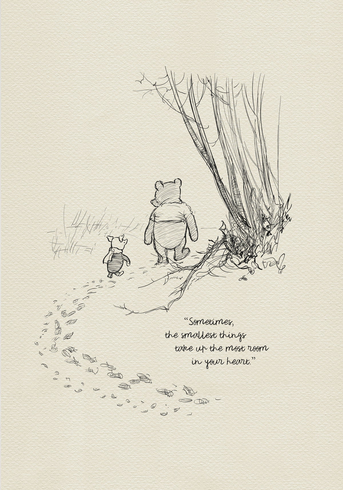 A black and white illustration of Winnie the Pooh and Piglet walking through a forest. The quote 'Sometimes, the smallest things take up the most room in your heart.' is written below the illustration.