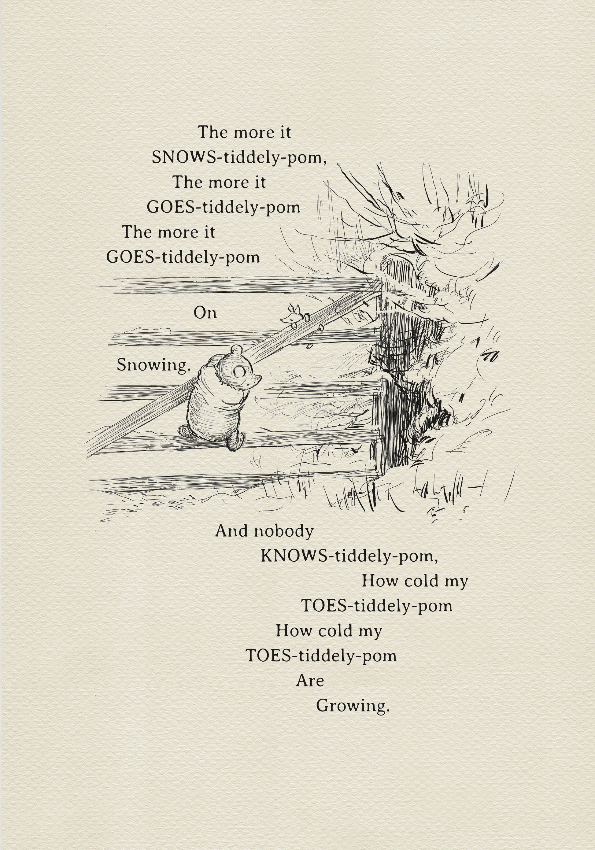 A black and white illustration of Winnie the Pooh and Piglet climbing a wooden fence in a winter setting. The drawing incorporates Pooh’s mumbling:
“The more it snows
(Tiddely pom),
The more it goes
(Tiddely pom),
The more it goes
(Tiddely pom),
On snowing..."