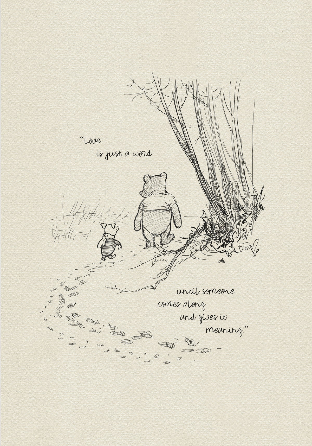 A black and white line drawing of Winnie the Pooh and Piglet walking in a forest. The quote 'Love is just a word until someone comes along and gives it meaning.' is written below the characters.