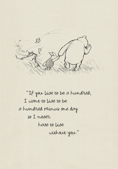 A black and white line drawing of Winnie the Pooh and Piglet walking through a field of grass. Leaves are blowing in the wind behind them. The text reads 'If you live to be a hundred, I want to live to be a hundred minus one day so I never have to live without you.' The background is a light beige vintage color.