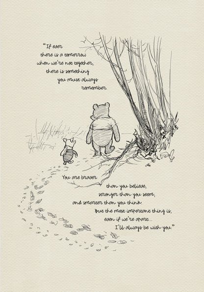 A black and white illustration of Winnie the Pooh and Piglet walking through a forest. The text reads 'If ever there is a tomorrow when we're not together, there is something you must always remember. You are braver than you believe, stronger than you seem, and smarter than you think. But the most important thing is, even if we're apart... I'll always be with you.'