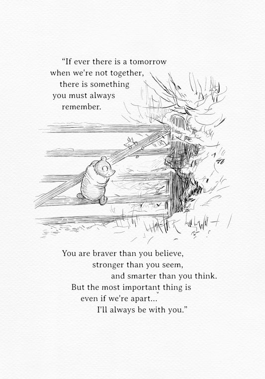 A black and white illustration of Winnie the Pooh and Piglet climbing a wooden fence in a winter setting. The added text reads: "If there ever comes a tomorrow when we're not together, there's something you must always remember. You're braver than you believe, stronger than you seem, and smarter than you think. But most importantly, even if we're apart... I'll always be with you."