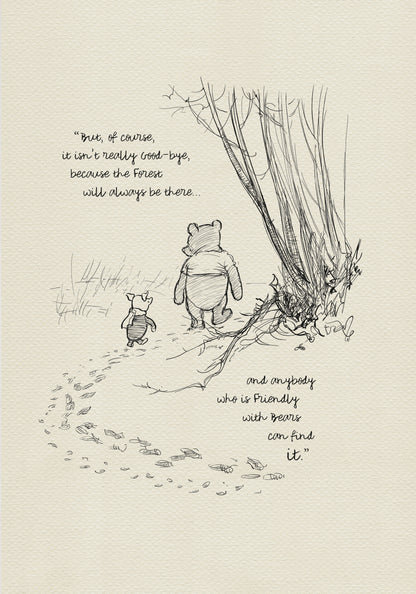 A black and white illustration of Winnie the Pooh and Piglet walking away from each other in a forest. The quote 'But, of course, it isn't really Good-bye, because the Forest will always be there.... and anybody who is Friendly with Bears can find it' is written below the illustration.