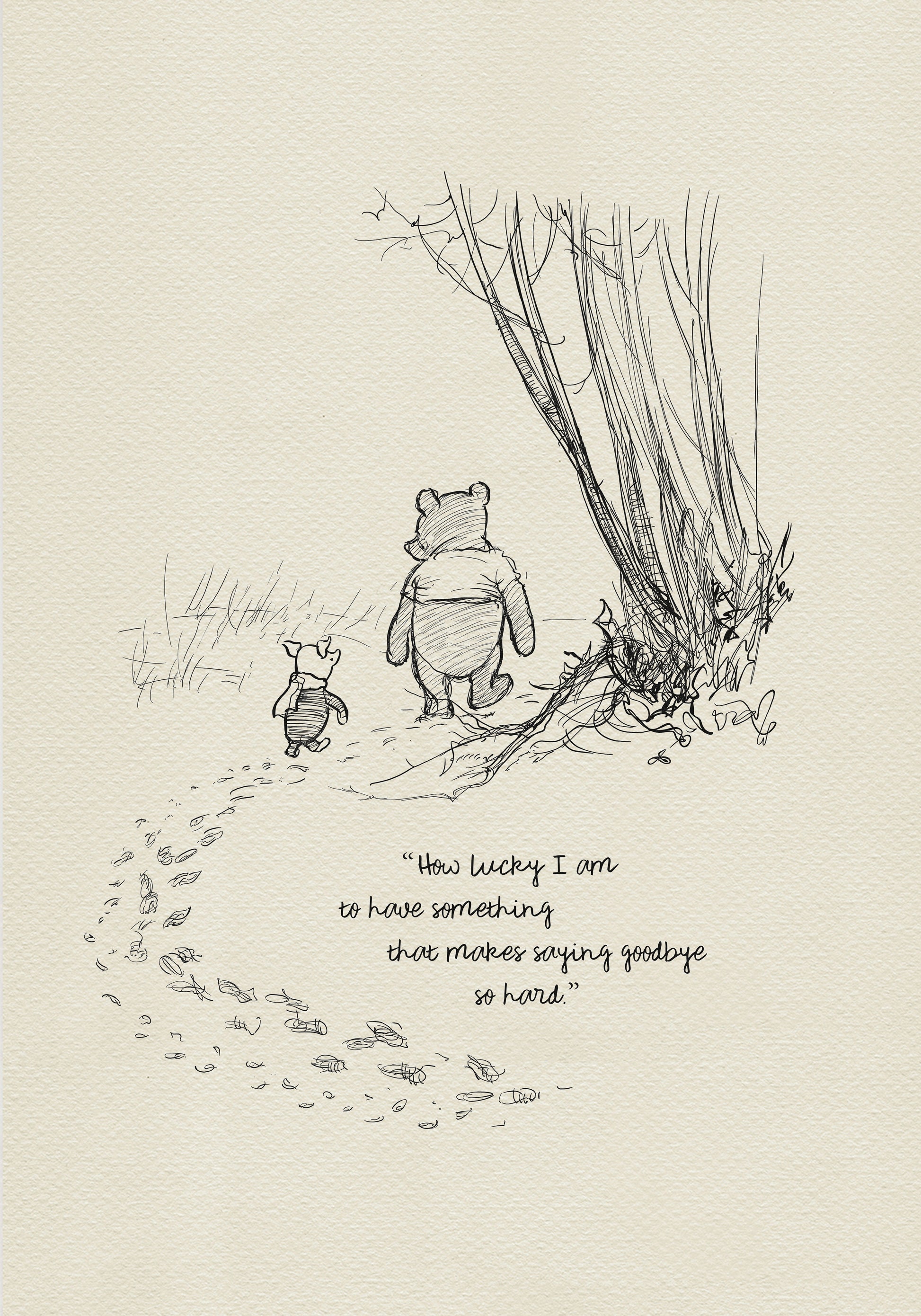 A black and white illustration of Winnie the Pooh and Piglet walking away from each other on a path. The path is lined with footprints. The quote 'If there ever comes a day when we can't be together, keep me in your heart. I will stay there forever.' is written below the illustration.