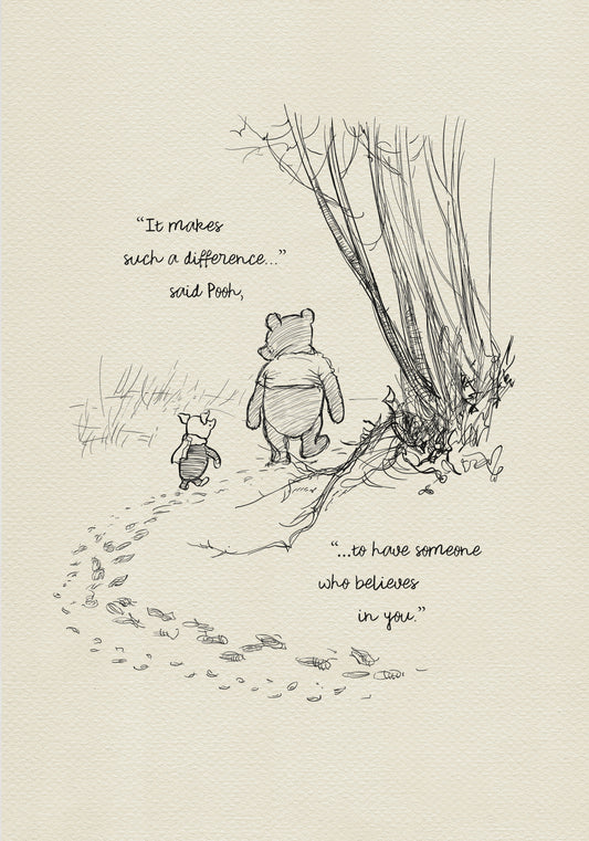 A black and white illustration of Winnie the Pooh and Piglet walking through a forest. The quote 'It makes such a difference... said Pooh, ...to have someone who believes in you.' is written below the characters.