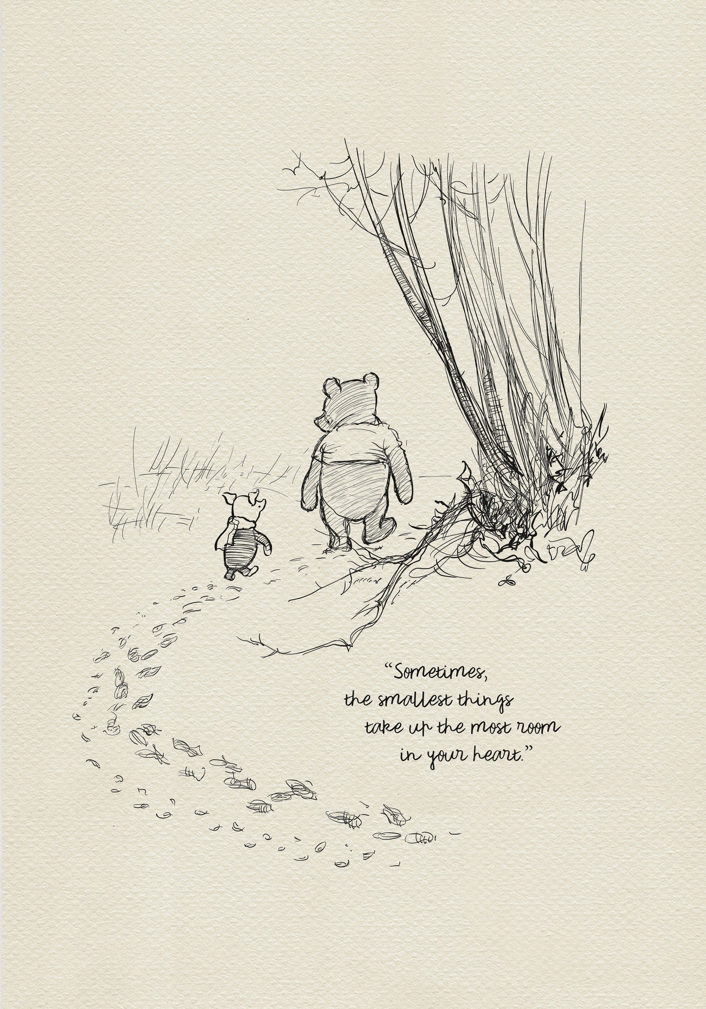 A black and white illustration of Winnie the Pooh and Piglet walking through a forest. The quote 'Sometimes, the smallest things take up the most room in your heart.' is written below the illustration.