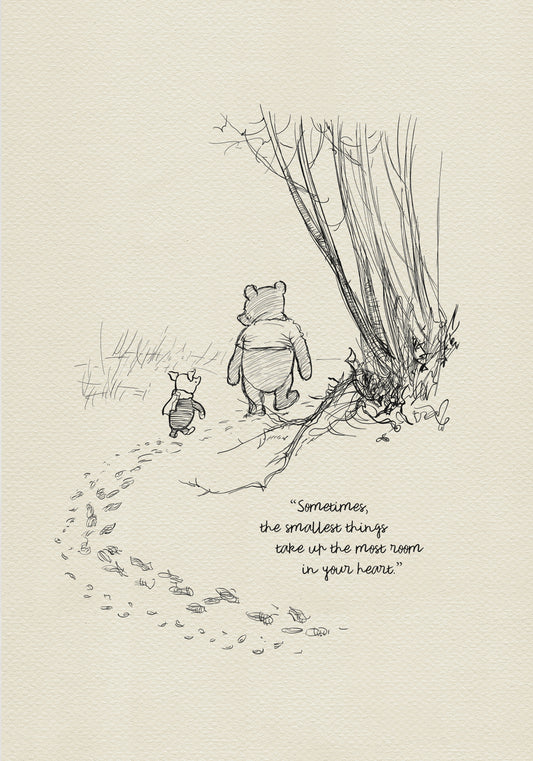 A black and white illustration of Winnie the Pooh and Piglet walking through a forest. The quote 'Sometimes, the smallest things take up the most room in your heart.' is written below the illustration.