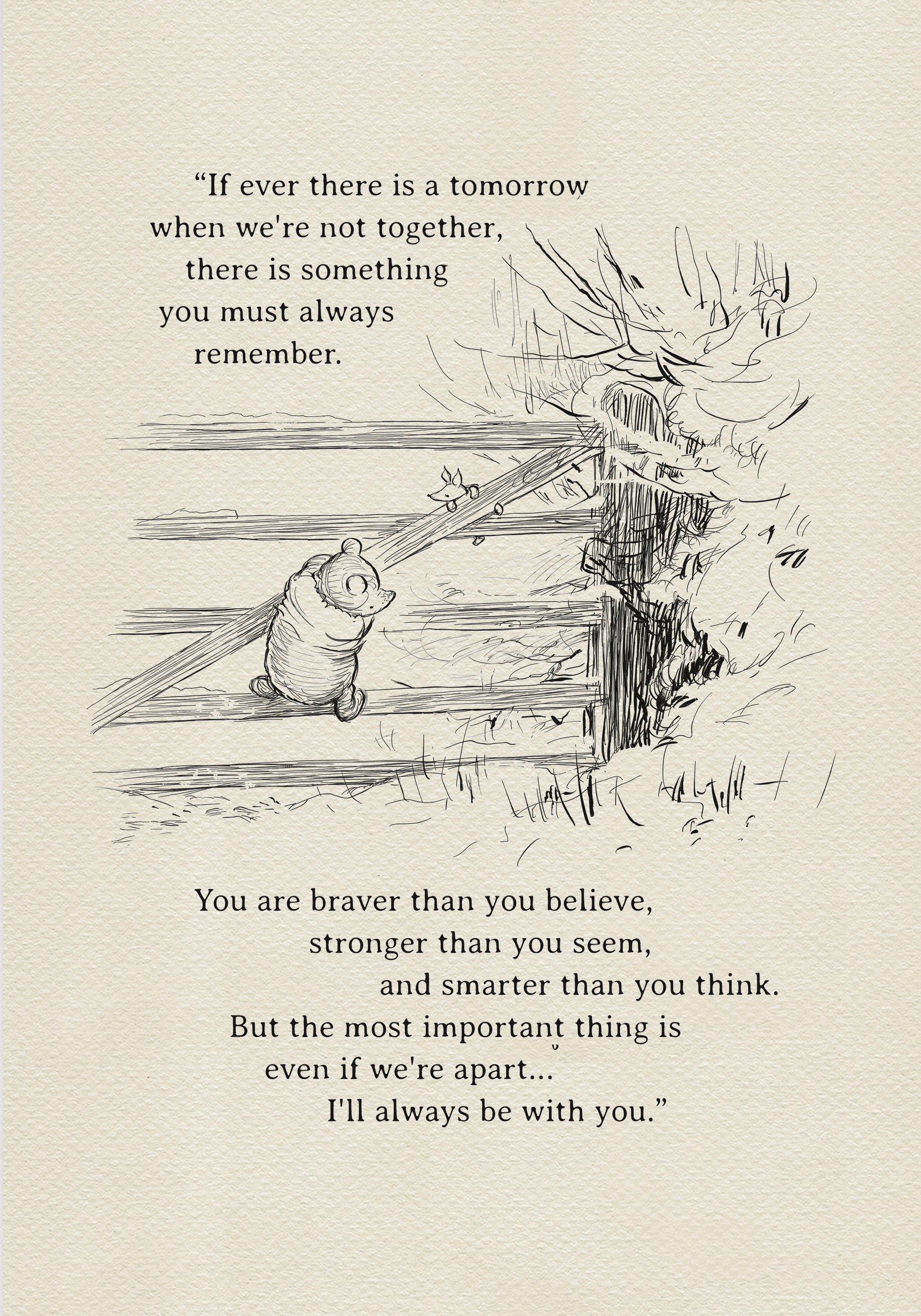A black and white illustration of Winnie the Pooh and Piglet climbing a wooden fence in a winter setting. The added text reads: "If there ever comes a tomorrow when we're not together, there's something you must always remember. You're braver than you believe, stronger than you seem, and smarter than you think. But most importantly, even if we're apart... I'll always be with you."