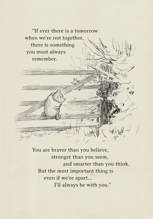 A black and white illustration of Winnie the Pooh and Piglet climbing a wooden fence in a winter setting. The added text reads: "If there ever comes a tomorrow when we're not together, there's something you must always remember. You're braver than you believe, stronger than you seem, and smarter than you think. But most importantly, even if we're apart... I'll always be with you."