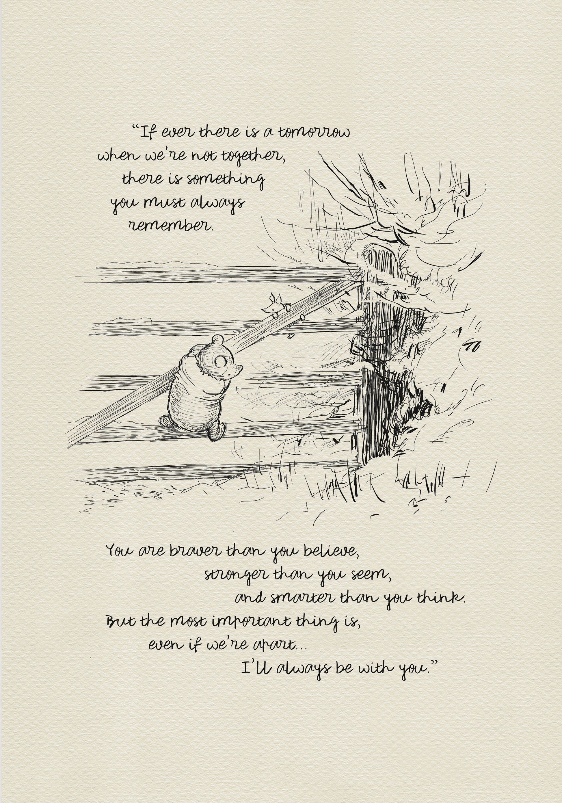A black and white illustration of Winnie the Pooh and Piglet climbing a wooden fence in a winter setting. The added text reads: "If there ever comes a tomorrow when we're not together, there's something you must always remember. You're braver than you believe, stronger than you seem, and smarter than you think. But most importantly, even if we're apart... I'll always be with you."