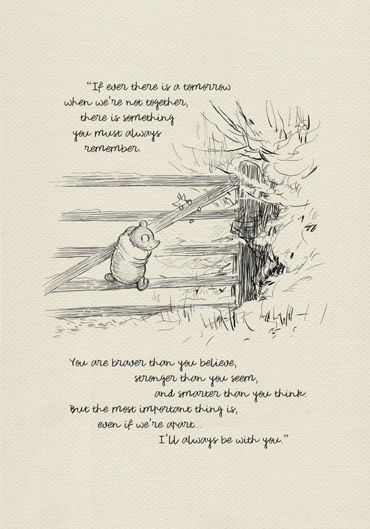 A black and white illustration of Winnie the Pooh and Piglet climbing a wooden fence in a winter setting. The added text reads: "If there ever comes a tomorrow when we're not together, there's something you must always remember. You're braver than you believe, stronger than you seem, and smarter than you think. But most importantly, even if we're apart... I'll always be with you."