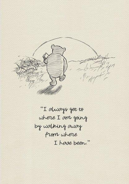 A black and white line drawing of Winnie the Pooh walking away from the viewer with a pot in his hand. The quote 'I always get to where I am going by walking away from where I have been.' is below the drawing.