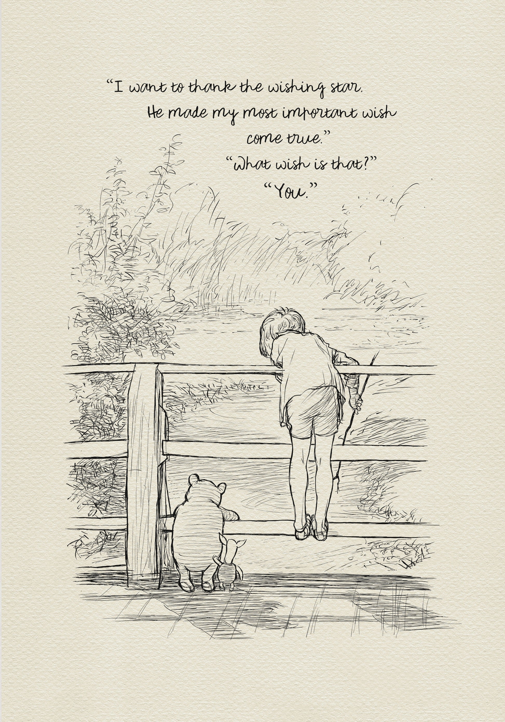 A black and white line drawing of Christopher Robin, Pooh and Piglet standing on a wooden bridge. The boy is looking over the edge of the bridge and the bear is looking at the boy. The text in the image reads 'I want to thank the wishing star. He made my most important wish come true.' 'What wish is that?' 'You.'