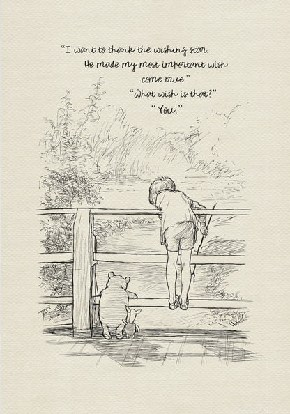 A black and white line drawing of Christopher Robin, Pooh and Piglet standing on a wooden bridge. The boy is looking over the edge of the bridge and the bear is looking at the boy. The text in the image reads 'I want to thank the wishing star. He made my most important wish come true.' 'What wish is that?' 'You.'