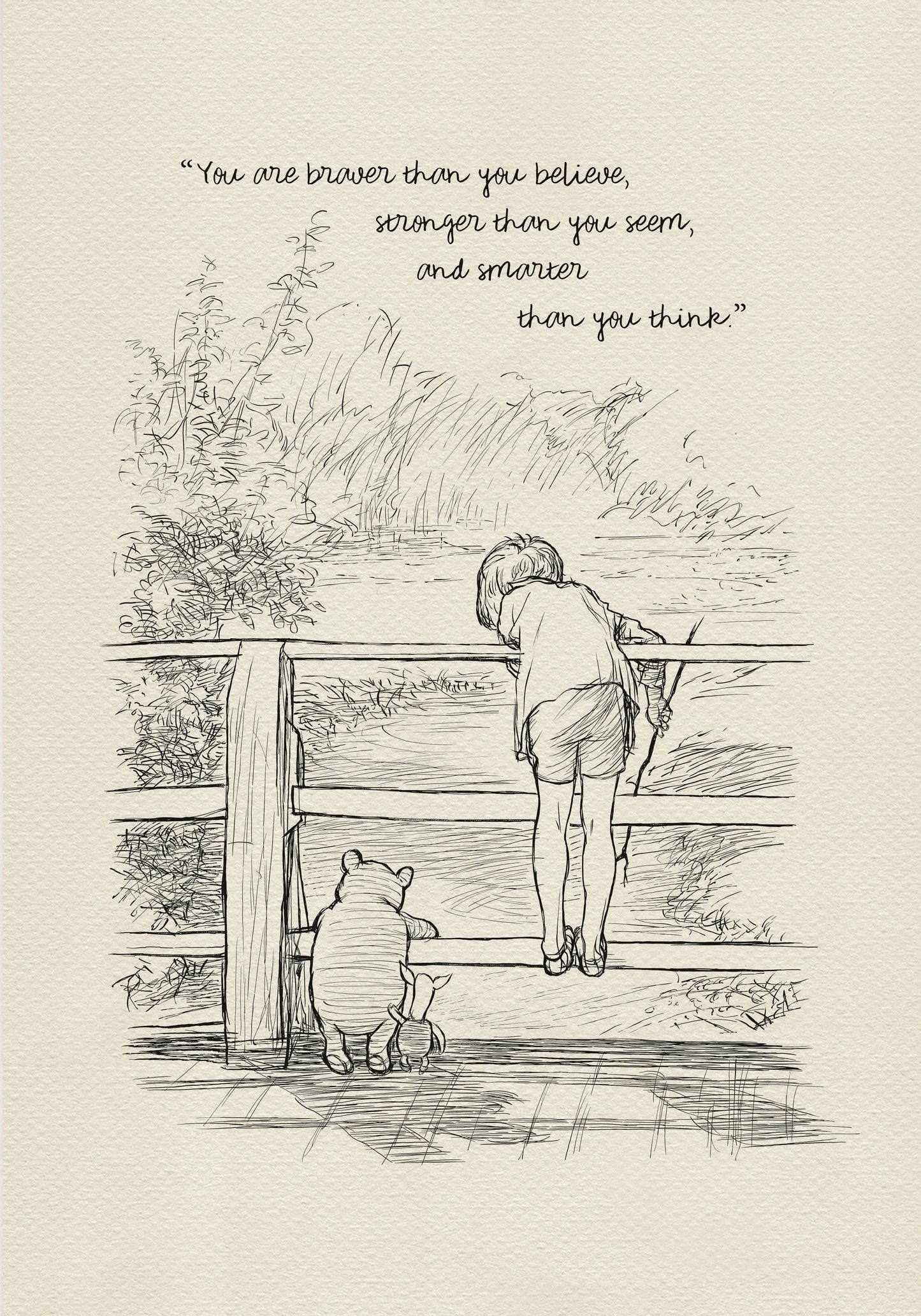 A black and white line drawing of Winnie the Pooh and Piglet standing on a wooden bridge. Christopher Robin is leaning over the railing of the bridge looking at the water. The quote ' You are braver than you believe, stronger than you seem, and smarter than you think.' is written at the top of the image.