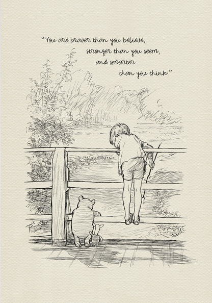 A black and white line drawing of Winnie the Pooh and Piglet standing on a wooden bridge. Christopher Robin is leaning over the railing of the bridge looking at the water. The quote ' You are braver than you believe, stronger than you seem, and smarter than you think.' is written at the top of the image.
