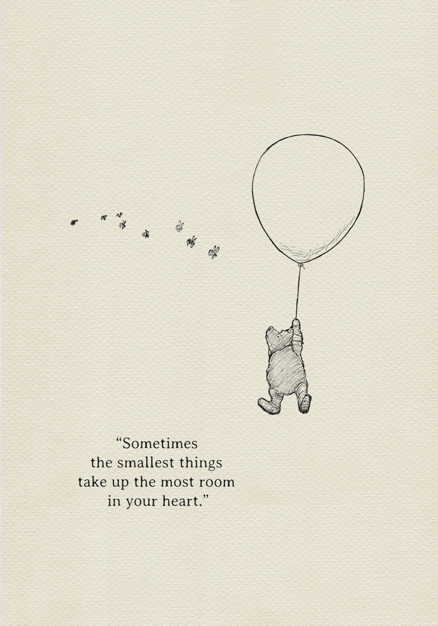 A black-and-white illustration showing Winnie the Pooh being lifted into the air by a balloon held in his paw. Bees are flying around him. The text 'Sometimes, the smallest things take up the most room in your heart.' is below the illustration.