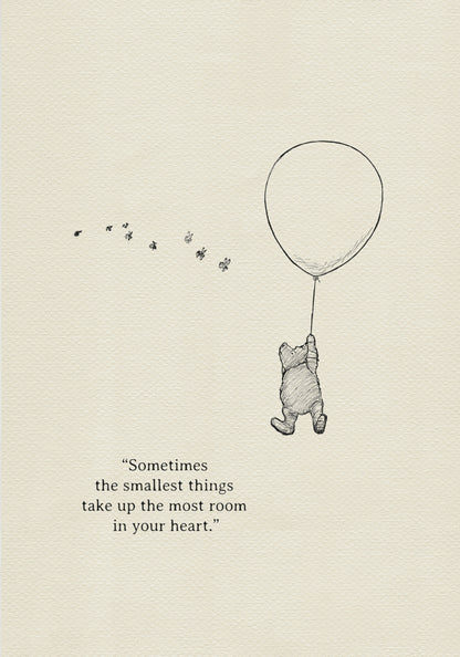 A black-and-white illustration showing Winnie the Pooh being lifted into the air by a balloon held in his paw. Bees are flying around him. The text 'Sometimes, the smallest things take up the most room in your heart.' is below the illustration.