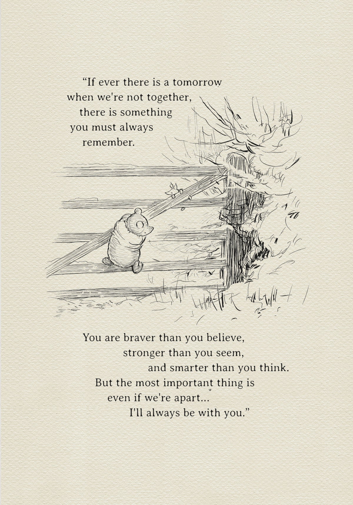A black and white illustration of Winnie the Pooh and Piglet climbing a wooden fence in a winter setting. The added text reads: "If there ever comes a tomorrow when we're not together, there's something you must always remember. You're braver than you believe, stronger than you seem, and smarter than you think. But most importantly, even if we're apart... I'll always be with you."