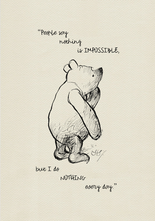 A black and white illustration of a bear with the text 'People say nothing is impossible, but I do NOTHING every day.'