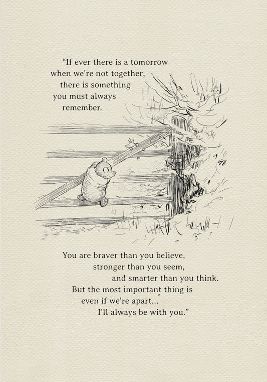 A black and white illustration of Winnie the Pooh and Piglet climbing a wooden fence in a winter setting. The added text reads: "If there ever comes a tomorrow when we're not together, there's something you must always remember. You're braver than you believe, stronger than you seem, and smarter than you think. But most importantly, even if we're apart... I'll always be with you."